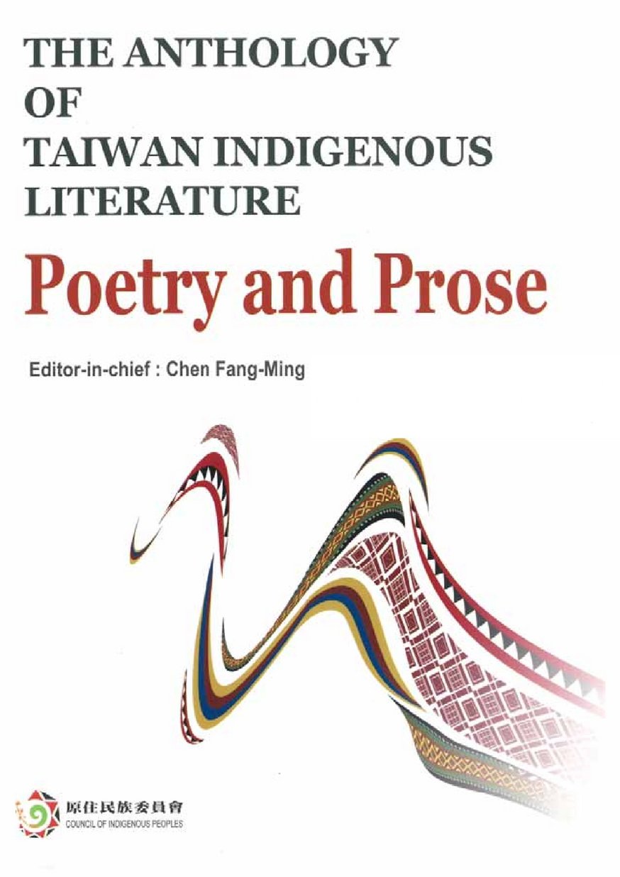 THE ANTHOLOGY OF TAIWAN INDIGENOUS LITERATUREPoetry and Prose